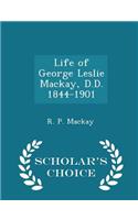 Life of George Leslie Mackay, D.D. 1844-1901 - Scholar's Choice Edition