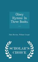 Olney Hymns: In Three Books. ... - Scholar's Choice Edition