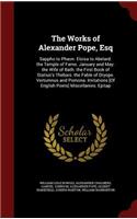 Works of Alexander Pope, Esq: Sappho to Phaon. Eloisa to Abelard. the Temple of Fame. January and May. the Wife of Bath. the First Book of Statius's Thebais. the Fable of Dryope.