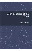 Don't be afraid of the Wind: (English)