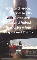 Love and Peace, Health and Wealth, With Grace and Ease and Perfect Timing