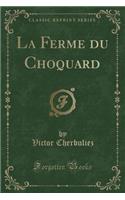 La Ferme Du Choquard (Classic Reprint)