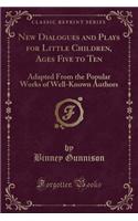 New Dialogues and Plays for Little Children, Ages Five to Ten