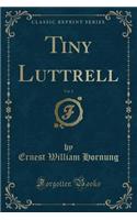 Tiny Luttrell, Vol. 2 (Classic Reprint)