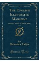 The English Illustrated Magazine, Vol. 36: October, 1906, to March, 1907 (Classic Reprint)