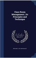 Class Room Management; its Principles and Technique