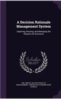 Decision Rationale Management System