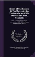 Report of the Regents of the University on the Boundaries of the State of New York, Volume II: Being a Continuation of Senate Document No. 108 of 1873 and Senate Document No. 61 of 1877