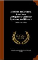 Mexican and Central American Antiquities, Calendar Systems, and History: Twenty-Four Papers