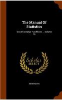 The Manual Of Statistics: Stock Exchange Hand-book ..., Volume 19