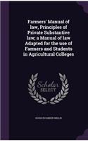 Farmers' Manual of law, Principles of Private Substantive law; a Manual of law Adapted for the use of Farmers and Students in Agricultural Colleges: (English)