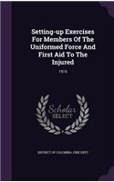 Setting-up Exercises For Members Of The Uniformed Force And First Aid To The Injured: 1916