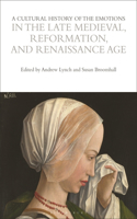 Cultural History of the Emotions in the Late Medieval, Reformation, and Renaissance Age