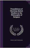 Foundations of Christian Belief; Studies in the Philosophy of Religion