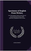 Specimens of English Prose Writers,: From the Earliest Times to the Close of the Seventeenth Century, With Sketches, Biographical and Literary