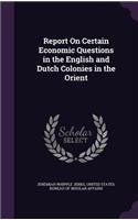 Report On Certain Economic Questions in the English and Dutch Colonies in the Orient