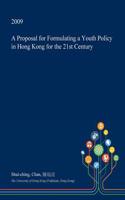 A Proposal for Formulating a Youth Policy in Hong Kong for the 21st Century