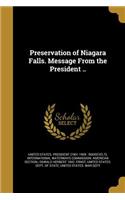 Preservation of Niagara Falls. Message From the President ..
