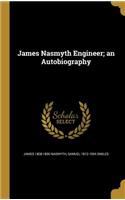 James Nasmyth Engineer; An Autobiography