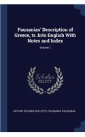 Pausanias' Description of Greece, tr. Into English With Notes and Index; Volume 2