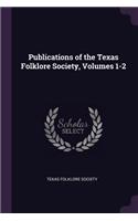 Publications of the Texas Folklore Society, Volumes 1-2