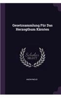 Gesetzsammlung Für Das Herzogthum Kärnten