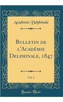 Bulletin de l'Académie Delphinale, 1847, Vol. 2 (Classic Reprint)