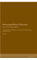 Reversing Ritter's Disease: As God Intended The Raw Vegan Plant-Based Detoxification & Regeneration Workbook for Healing Patients. Volume 1