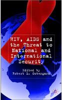 Hiv/AIDS and the Threat to National and International Security