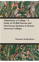 Adjustment to College - A Study of 10 000 Veteran and Nonveteran Students in Sixteen American Colleges