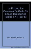 La La producción cerámica en Gadir en época tardopúnica (siglos -III/-I):