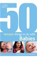 50 Fantastic Things to Do with Babies