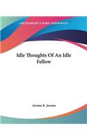 Idle Thoughts Of An Idle Fellow