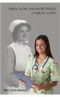 Then, Now and In Between - A Nurse's Story