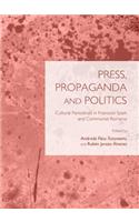 Press, Propaganda and Politics: Cultural Periodicals in Francoist Spain and Communist Romania