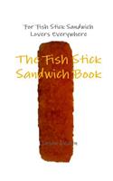 The Fish Stick Sandwich Book