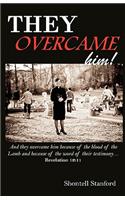 They Overcame Him