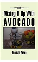 Mixing It Up With Avocado
