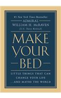 Make Your Bed: Little Things That Can Change Your Life...and Maybe the World