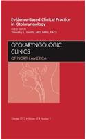 Evidence-Based Clinical Practice in Otolaryngology, an Issue of Otolaryngologic Clinics