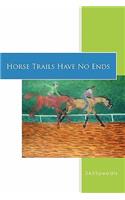 Horse Trails Have No Ends: (English)