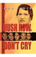 Hush Now, Don't Cry