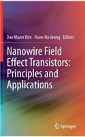 Nanowire Field Effect Transistors: Principles and Applications