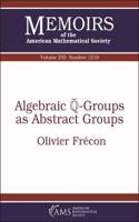 Algebraic $\overline {\mathbb {Q}}$-Groups as Abstract Groups: (Memoirs of the American Mathematical Society)