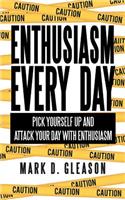 Enthusiasm Every Day: Pick Yourself Up and Attack Your Day with Enthusiasm(English)