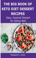 The Big Book of Keto Diet Dessert Recipes: Easy, Inspired Dessert for Eating Well