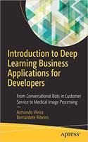 Introduction to Deep Learning Business Applications for Developers: From Conversational Bots in Customer Service to Medical Image Processing