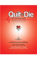 Quit or Die the Truth About Alcohol