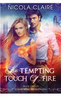 The Tempting Touch Of Fire (Elemental Awakening, Book 1): (1 Elemental Awakening)