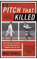 The Pitch That Killed: The Story of Carl Mays, Ray Chapman, and the Pennant Race of 1920